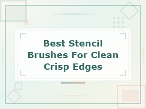 How to Use Stencil Brushes for Clean, Crisp Edges Every Time