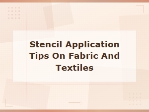 Stencil Application Tips for Fabric and Textiles: a Complete How-to Guide