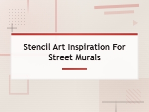 Stencil Art Inspiration for Street Murals