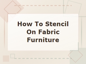 How to Stencil on Fabric Furniture for a Custom Makeover