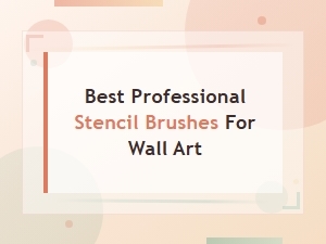 Best Professional Stencil Brushes for Wall Art – Top Picks and Buying Guide